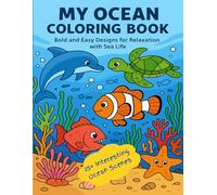 OCEAN ANIMALS: A FUN COLORING BOOK WITH BOLD DESIGNS REPRESENTING THE OCEAN SCENE FOR KIDS AND ADULTS