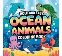 ocean animals: a simple, bold, and easy coloring book for kids of all ages with all kind of ocean animals