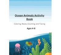 Ocean Animals Activity Book for Kids Ages 4-8: Coloring, Mazes, Tracing & Games: Fun Learning Activities with Sharks, Dolphins, Whales and Sea ... Kindergarten and Early Elementary Kids