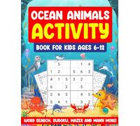 Ocean Animals Activity Book For Kids ages 6-12: Word Search, Sudoku, Mazes and Many More!