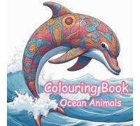 Ocean Animals: Adult Colouring Book for mindful relaxation: Find calm through the wonders of the sea