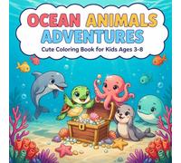 Ocean Animals Adventures: Cute and Easy Coloring Book for Kids Ages 3-8 with Adorable Sea Animals, Underwater Friends, Fun Ocean Adventures and Large Simple Designs (Little Adventures Coloring Books)