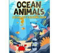 Ocean animals alphabet coloring book for kids: Learn the ABCs with Sea Creatures, Ocean Life, and Fun A-Z Coloring Pages for Kids Ages 3-8.