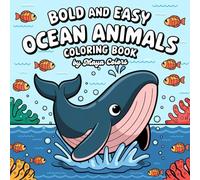 Ocean Animals: Bold and Easy Coloring Book For Kids and Adults: Cute and Cozy, Simple and Big Designs For Kids, Teens and Adults, Comfy Coloring Book For Stress-Relief