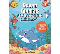 Ocean Animals Coloring & Activity Book for Kids Ages 4 - 8: 50 Cute Sea Animals with Fun Coloring, Mazes, Matching and Count-and-Color Activities for Early Learner