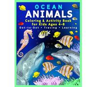 Ocean Animals Coloring and Activity Book for Kids Ages 4-8: Sharks, Dolphins, Seahorses and Sea Life - Dot-to-Dot, Tracing and Preschool Learning ... Dot-to-Dot, Coloring and Tracing - Sea Life