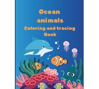 Ocean animals coloring and tracing book: Educational coloring pages with ocean animals and tracing alphabet