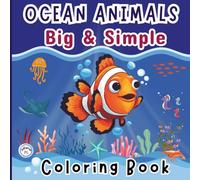 OCEAN ANIMALS COLORING BOOK: 50+ bold and simple ocean animals images for coloring. Designs for adults and kids. 8.5"x8.5"