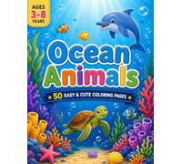 Ocean Animals Coloring Book: A Fun and Educational Ocean Activity Book for Kids Ages 3-8 | Easy Sea Creatures to Color for Toddlers, Preschoolers & Kindergarten Students