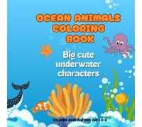 OCEAN ANIMALS COLORING BOOK: BIG CUTE UNDERWATER CHARACTERS