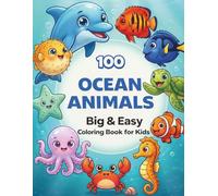 Ocean Animals Coloring Book: Big & Easy Coloring Book for Kids Ages 3-6 with 100 Simple Ocean Animal Pages (Big & Easy Coloring Series)