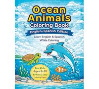 Ocean Animals Coloring Book (English-Spanish): Bilingual Fun for Kids Ages 6-10 with Easy Designs and Fun Facts: Big Bold Lines, Easy Pages, and Fun Ocean Facts (Amazing Colouring Books)