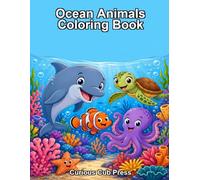 Ocean Animals Coloring Book: Explore and Color 20 Amazing Animals from the Sea (Curious Cub Press Coloring Books)