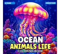 Ocean animals Coloring Book: Explore underwater scenes with dolphins whales ,sharks, octopuses and other sea creatures
