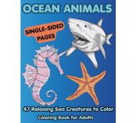 Ocean Animals Coloring Book for Adults: 47 Relaxing Sea Creatures to Color | Sharks, Turtles, Octopus & Marine Life | Single-Sided Pages (Drift in Summer Collection)