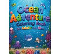 Ocean Animals Coloring Book for Adults and Kids Fun & Easy Sea Life Adventures. Age 5-10: Calming and Enjoyable Marine Animal Illustrations for Reducing Tension.