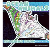 Ocean Animals Coloring Book For Adults: Mindful Patterns For Stress Relief And Relaxation. Dreamy Tattoo Inspired Spirit Animal Designs For Kids, ... Patterns Coloring Books for Adults and Teens)