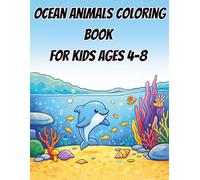 Ocean Animals Coloring Book for Kids: 40 Fun and Easy Ocean Animal Coloring Pages for Kids Ages 4-8 | Cute Dolphins, Whales, Sea Turtles, Starfish, Seahorses and Amazing Underwater Creatures