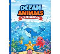 Ocean Animals Coloring Book for Kids Ages 3-5: 50 Cute & Easy Sea Creatures, Big Simple Designs for Toddlers, Fun Preschool Coloring Activity Book: ... & Motor Skills | Perfect Gift for Boys & G