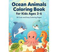 Ocean Animals Coloring Book for Kids Ages 3-6,30 Cute and Easy Coloring Pages: First Ocean Animals Coloring Book For Kids,Easy Ocean Animals Coloring Book