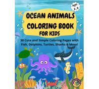 Ocean Animals Coloring Book for Kids Ages 3-6: 30 Cute and Simple Ocean Animal Coloring Pages Featuring Fish, Dolphins, Turtles, Sharks & More