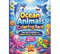 Ocean Animals Coloring Book for Kids Ages 3-8: Cute Sea Creatures with Dolphins, Sharks, Turtles & More | Fun and Easy Coloring Pages for Boys and Girls