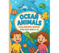Ocean Animals Coloring Book for Kids Ages 3-8: Fun and Educational Sea Creature Coloring Pages to Boost Creativity, Imagination, and Early Learning - Partially Colored!