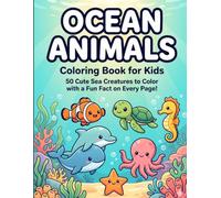 Ocean Animals Coloring Book for Kids Ages 4-8: 50 Cute & Easy Big-Line Sea Creatures to Color - Sharks, Whales, Dolphins, Turtles & More, with Fun Ocean Facts for Boys & Girls