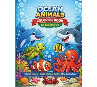 Ocean Animals Coloring Book for Kids Ages 4-8: Cute Sea Creatures, Dolphins, Sharks, Turtles, Octopus and Fun Underwater Coloring Pages for Boys and Girls