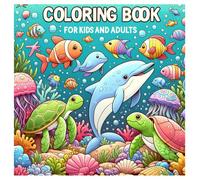 Ocean Animals Coloring Book for Kids and Adults: Fun and Relaxing Sea Life Coloring Pages with Marine Animals and Underwater Scenes for All Ages