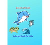 Ocean Animals Coloring Book for Kids: Big and Easy Sea Creatures with Cute Dolphins, Sharks and Turtles for Ages 3-6