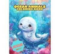 Ocean Animals Coloring Book for Kids: Fun and Educational Sea Life Coloring Pages for Ages 4-8: Discover 100 Adorable Ocean Creatures to Color: Whales, Sharks, Dolphins, and More!