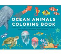 Ocean Animals Coloring Book for Kids: Learn About Sharks, Whales, Dolphins, Sea Turtles, Coral Reefs, and Amazing Marine Life While Coloring (Learn & Color Adventure Series)