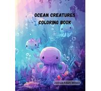 Ocean Animals Coloring Book for Kids with Fun Underwater Scenes: 50 Fun and Calm Underwater Coloring Pages with Friendly Sea Creatures