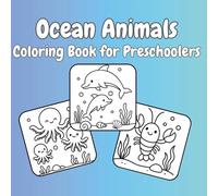 Ocean Animals Coloring Book for Preschoolers: 55 Fun and Easy Sea Creatures to Color for Kids Ages 3-5 | Big, Simple Designs for Early Learning