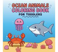 Ocean Animals Coloring Book for Toddlers Ages 1-3: 50 Big Pictures from Under the Sea for 2-4, Thick Lines and Large Shapes to Color, Preschool Gift for Boys and Girls