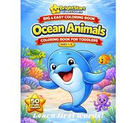 Ocean Animals Coloring Book for Toddlers Ages 1-4: Big and Easy Coloring Book with Cute Ocean Animals and First Words (BrightStart Color & Learn)