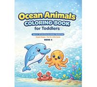 Ocean Animals Coloring Book for Toddlers Ages 2-4: 30 Cute & Easy Sea Creatures with Big Bold Lines (My First Big & Simple Coloring Books)