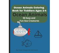 Ocean Animals Coloring Book for Toddlers Ages 2-4: 50 Big and Easy Sea Creatures for Little Hands