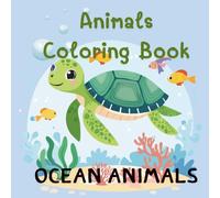 Ocean Animals Coloring Book: For Toddlers Ages 2-4: Cute and Easy Coloring Pages for Early Learning