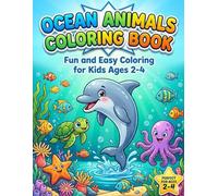 Ocean Animals Coloring Book for Toddlers Ages 2-4: Easy and Fun Sea Animals Coloring Pages with Big Simple Designs | Cute Fish, Sharks, Dolphins and More | First Coloring Book for Boys and Girls