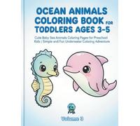 Ocean Animals Coloring Book for Toddlers Ages 3-5: Cute Baby Sea Animals Coloring Pages for Preschool Kids . Simple and Fun Underwater Coloring Adventure (Little Cute Baby Animals Coloring Adventure)