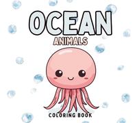 Ocean Animals Coloring Book for Toddlers: Color & Learn Sea Creatures for Toddlers Ages 1-4 with Animal Names on Every Page