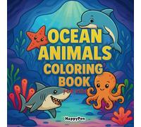 Ocean Animals Coloring Book: Fun and Easy Coloring Pages with Sea Creatures, Sharks, Dolphins, Whales, and Underwater Adventures for Kids (HappyPen Kids Coloring Adventures)