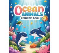 Ocean Animals Coloring Book: Fun & Cute Underwater Creatures for Kids Ages 4-8
