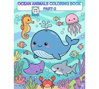 Ocean Animals Coloring Book - Part 2: More Cute & Fun Sea Creatures for Kids Ages 3-6 (Animal Coloring Book Series)