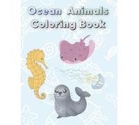 Ocean Animals Coloring Book: Underwater Creatures to Color - Educational Marine Life Activity Book for Kids (Ages 4-8)