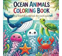 Ocean Animals Coloring Book with a brief description for each species: Engaging, Exciting and Fun Coloring Pages for Children, Teens and Adults with Various Ocean Creatures.