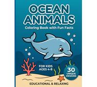 Ocean Animals: Coloring Book with Fun Facts: Cute Sea Creatures and Ocean Life Coloring Pages for Kids Ages 4-8 (My First Educational Coloring Book)