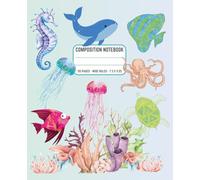 Ocean Animals Composition Notebook Wide Ruled - 110 Pages: Octopus, Jellyfish, Whale, Turtle, Seahorse & Colorful Fish Themed Journal for Kids, ... & Boys | Cute Sea Life School Writing Book